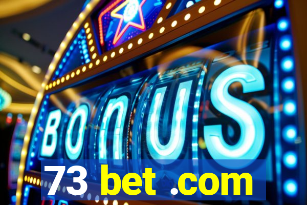 73 bet .com